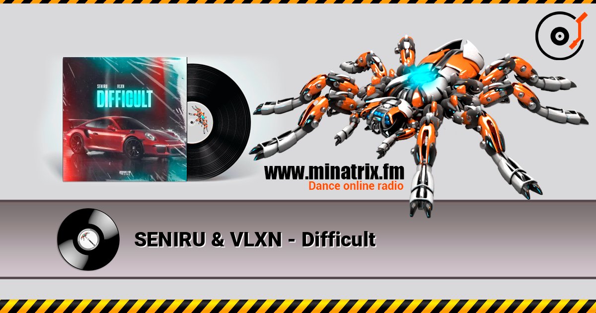 SENIRU & VLXN - Difficult 在线收听高音质 | Minatrix.FM