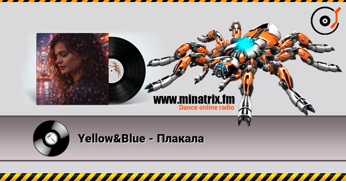 Yellow&Blue - Плакала écouter en ligne en haute qualité | Minatrix.FM
