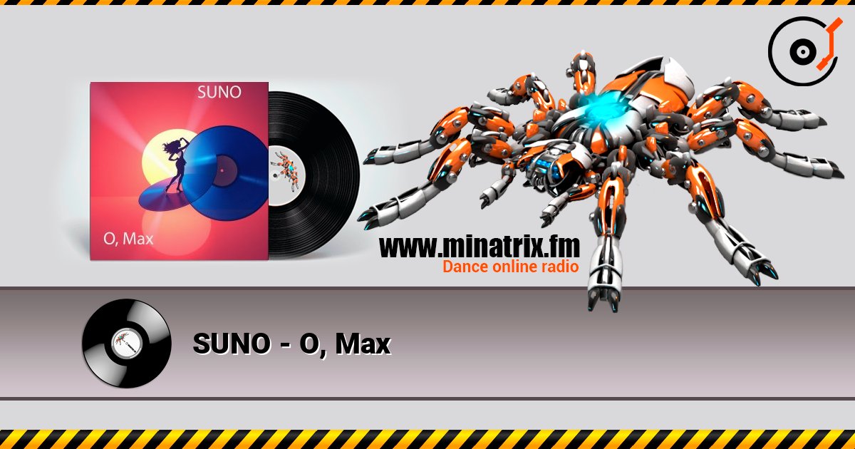 SUNO - O, Max online in hoher Qualität hören | Minatrix.FM