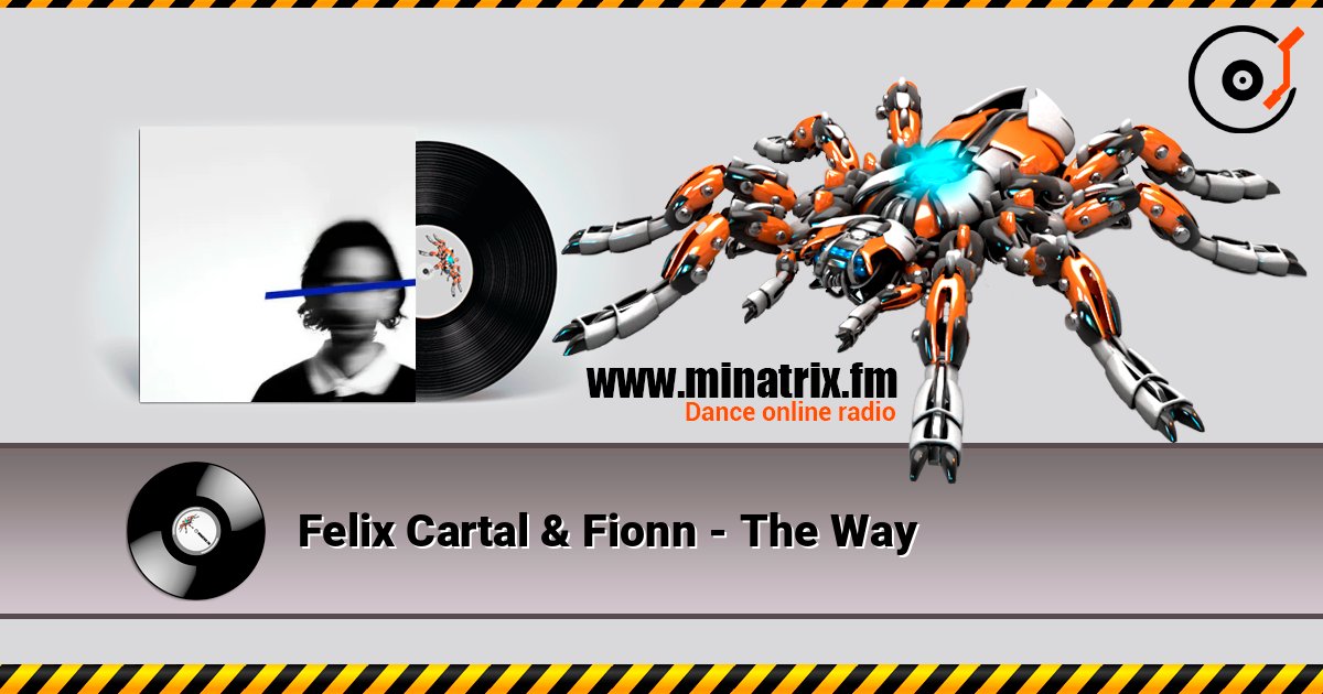 Felix Cartal & Fionn - The Way 在线收听高音质 | Minatrix.FM