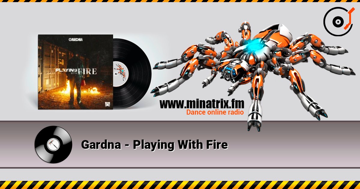 Gardna - Playing With Fire online in hoher Qualität hören | Minatrix.FM