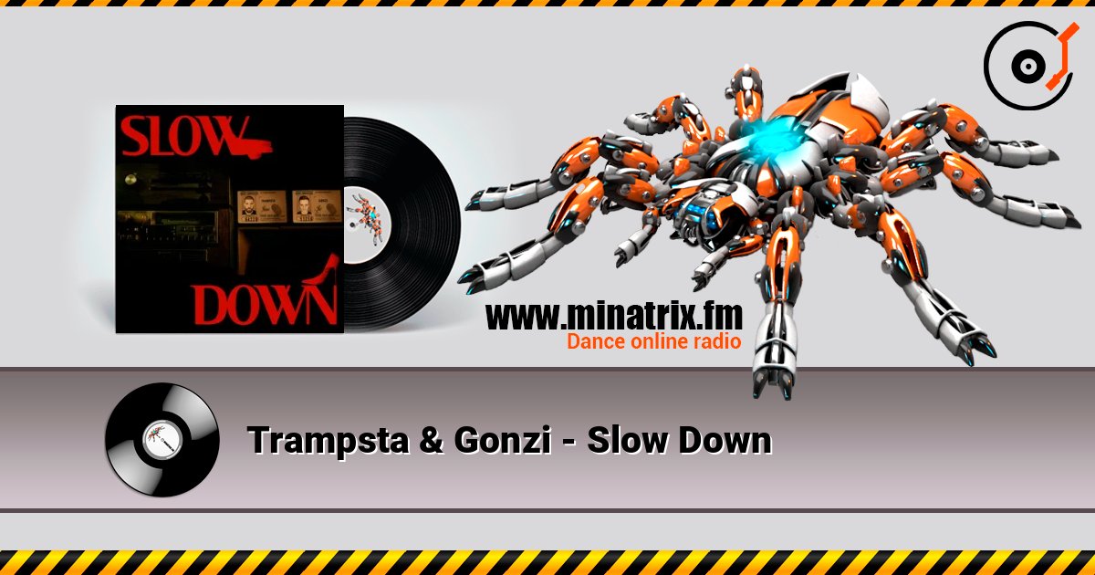 Trampsta & Gonzi - Slow Down слушать онлайн в высоком качестве | Minatrix.FM