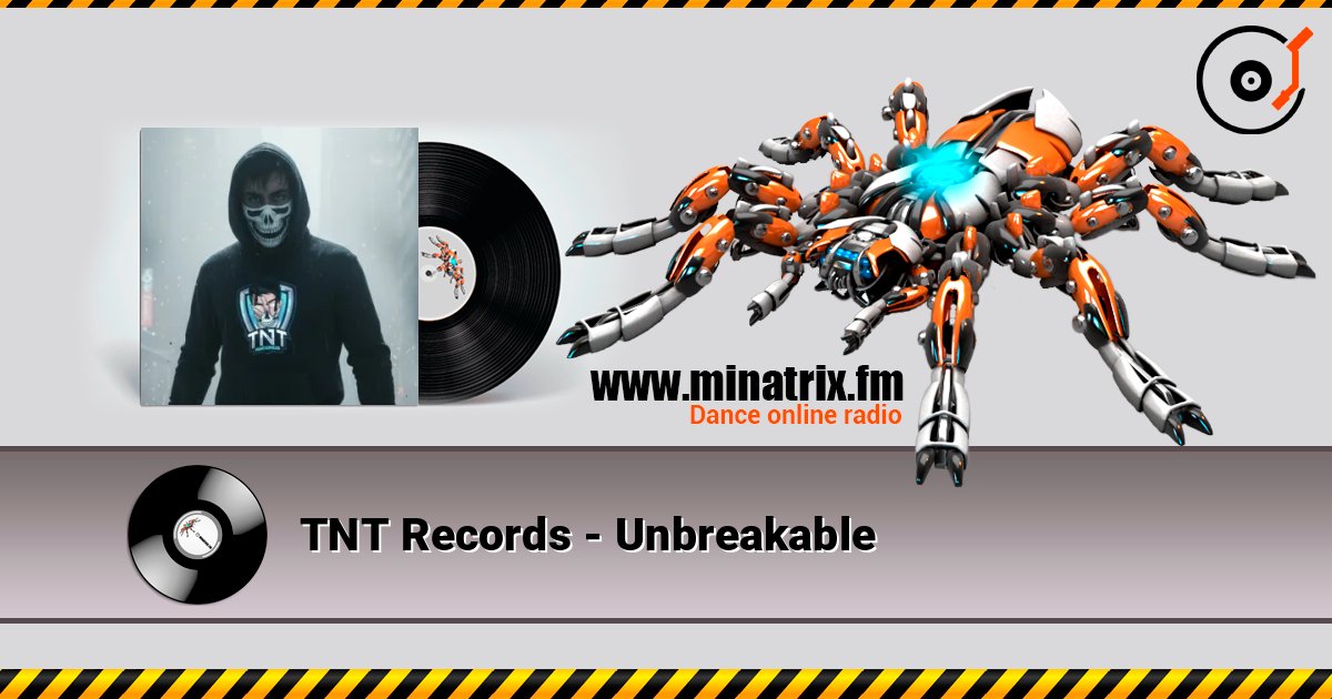 TNT Records - Unbreakable слушать онлайн в высоком качестве | Minatrix.FM