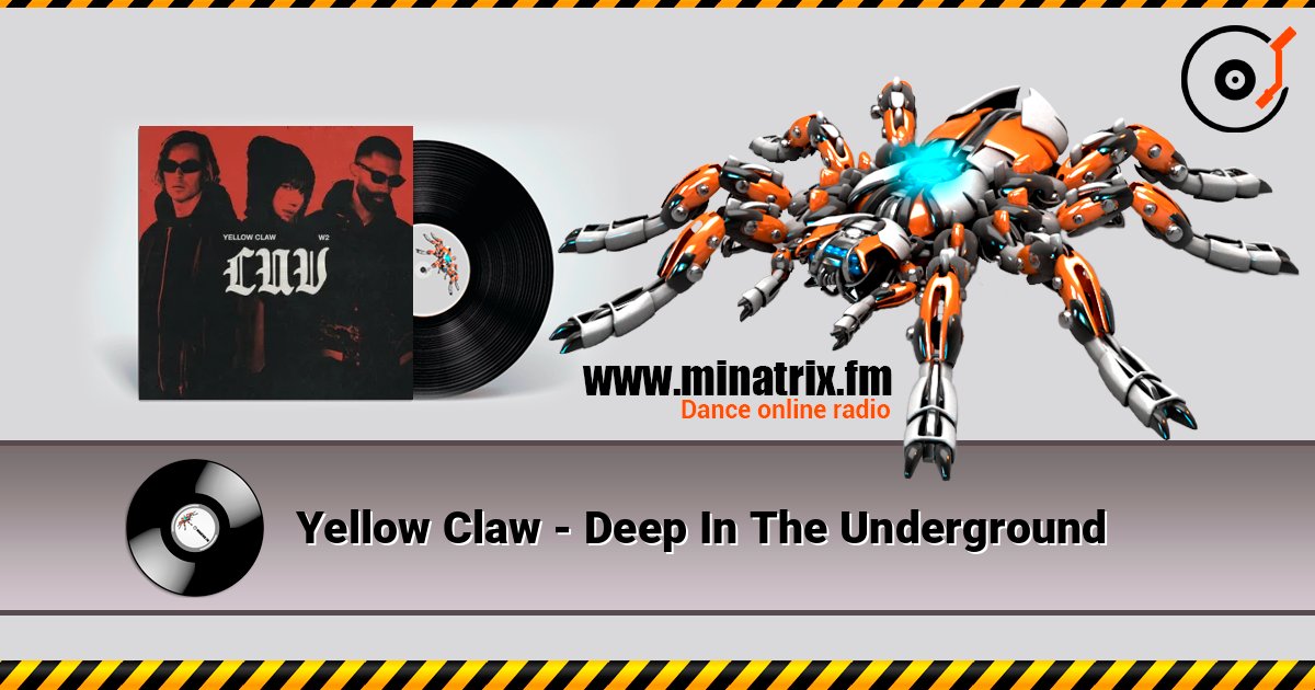 Yellow Claw - Deep In The Underground слушать онлайн в высоком качестве | Minatrix.FM