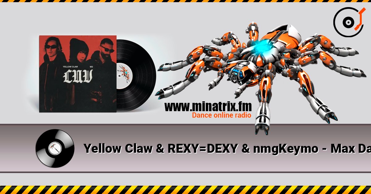 Yellow Claw & REXY=DEXY & nmgKeymo - Max Damage слушать онлайн в высоком качестве | Minatrix.FM