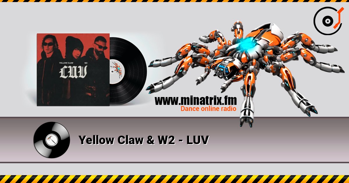 Yellow Claw & W2 - LUV слушать онлайн в высоком качестве | Minatrix.FM