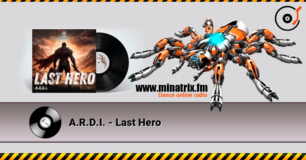 A.R.D.I. - Last Hero слушать онлайн в высоком качестве | Minatrix.FM