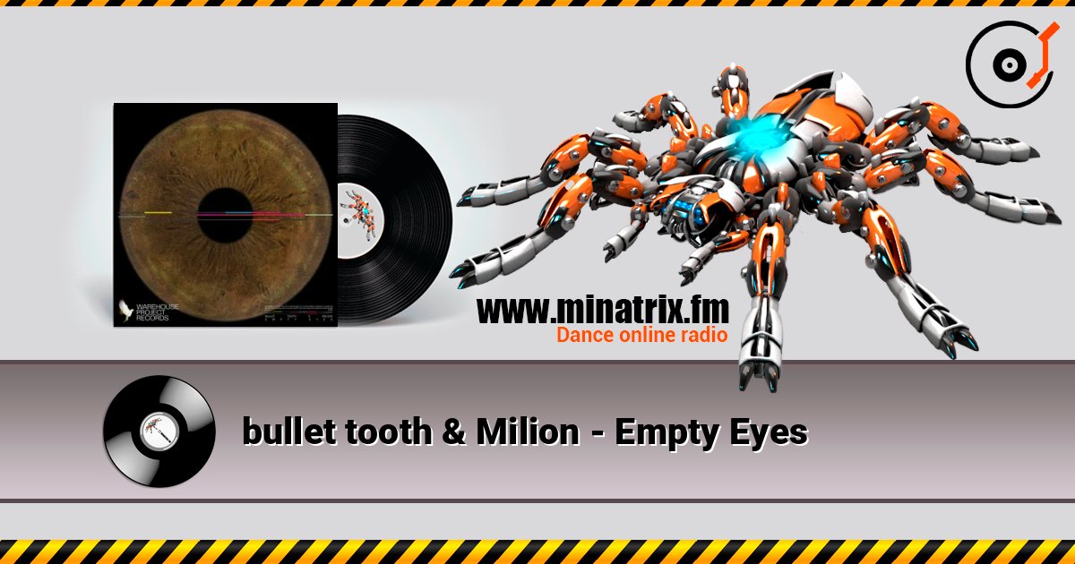 bullet tooth & Milion - Empty Eyes 在线收听高音质 | Minatrix.FM