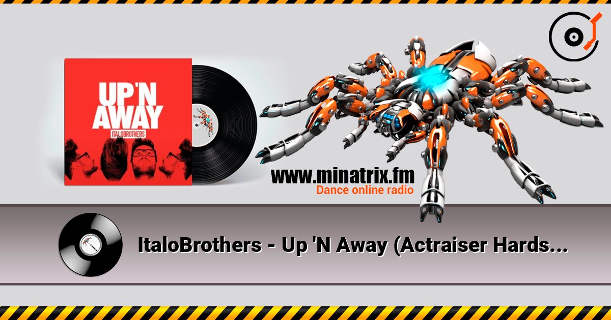 ItaloBrothers - Up 'N Away (Actraiser Hardstyle Remix) listen online in high quality | Minatrix.FM