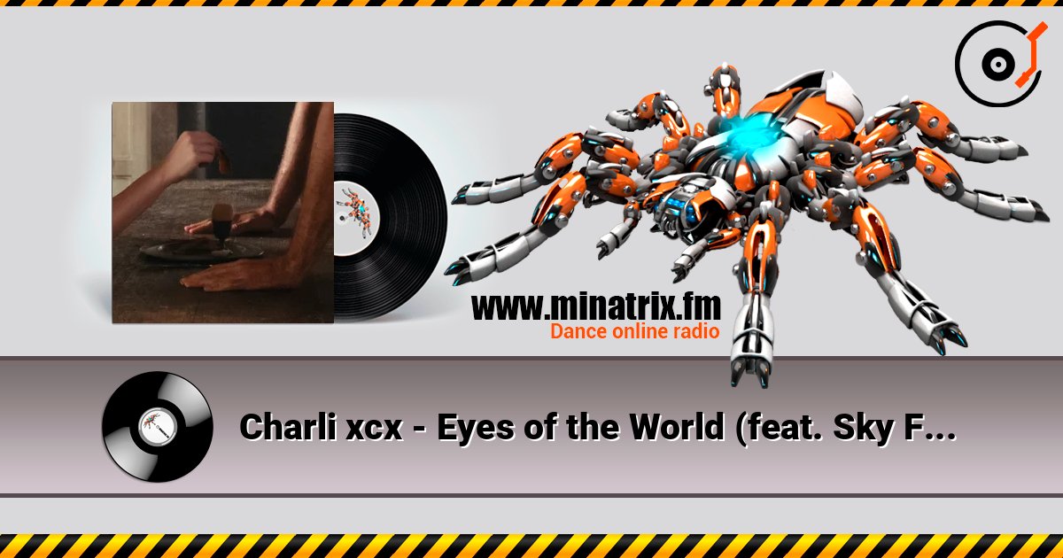 Charli xcx - Eyes of the World (feat. Sky Ferreira) слушать онлайн в высоком качестве | Minatrix.FM