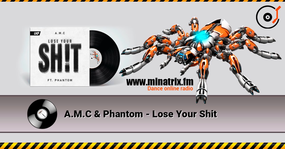 A.M.C & Phantom - Lose Your Shit online in hoher Qualität hören | Minatrix.FM