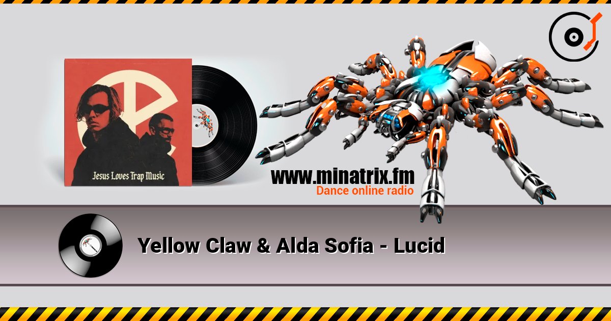 Yellow Claw & Alda Sofia - Lucid слушать онлайн в высоком качестве | Minatrix.FM