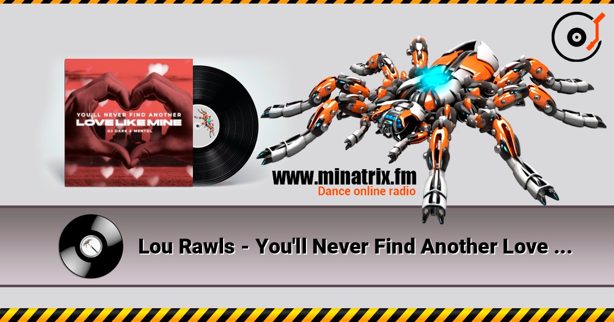 Lou Rawls - You'll Never Find Another Love Like Mine (Dj Dark & Mentol Remix) écouter en ligne en haute qualité | Minatrix.FM
