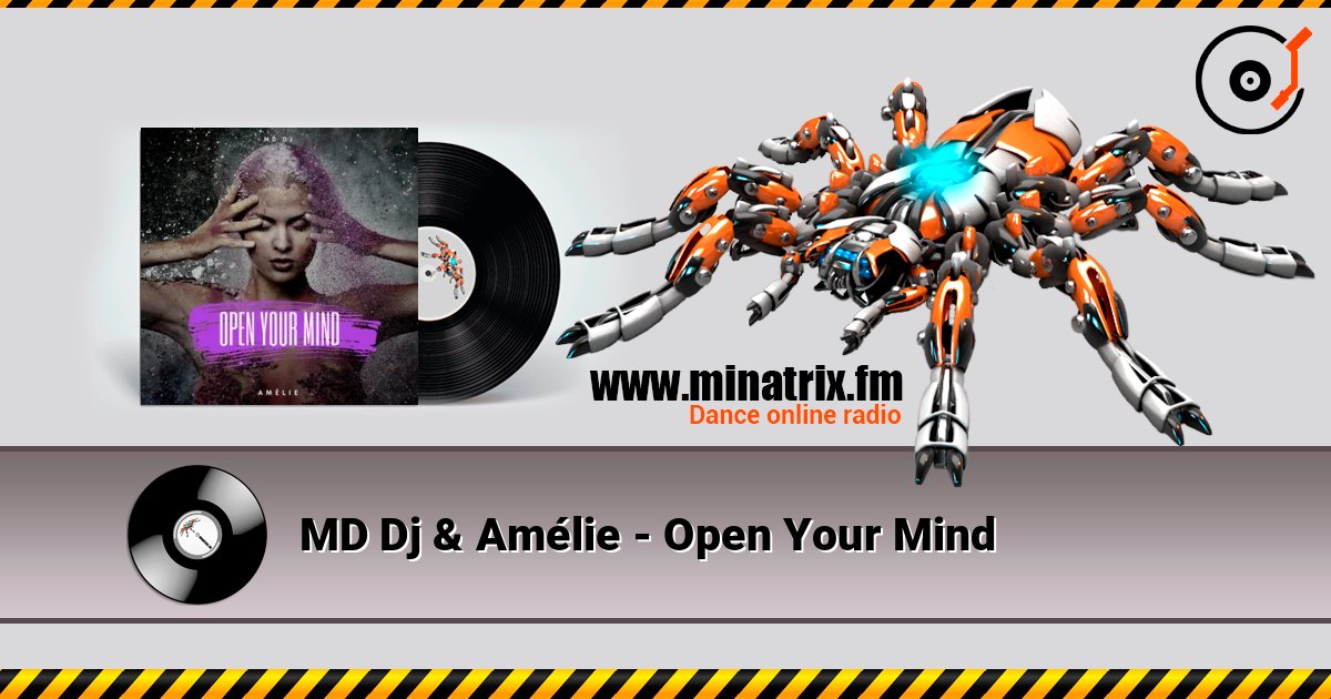MD Dj & Amélie - Open Your Mind слушать онлайн в высоком качестве | Minatrix.FM