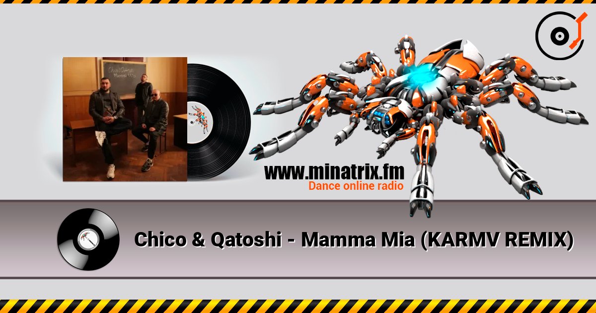 Chico & Qatoshi - Mamma Mia (KARMV REMIX) online in hoher Qualität hören | Minatrix.FM
