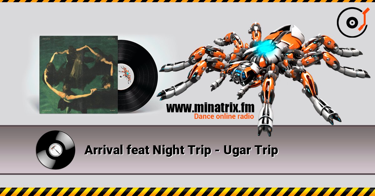Arrival feat Night Trip - Ugar Trip слушать онлайн в высоком качестве | Minatrix.FM