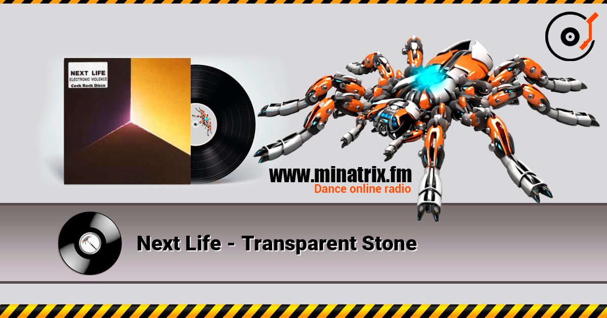 Next Life - Transparent Stone слушать онлайн в высоком качестве | Minatrix.FM