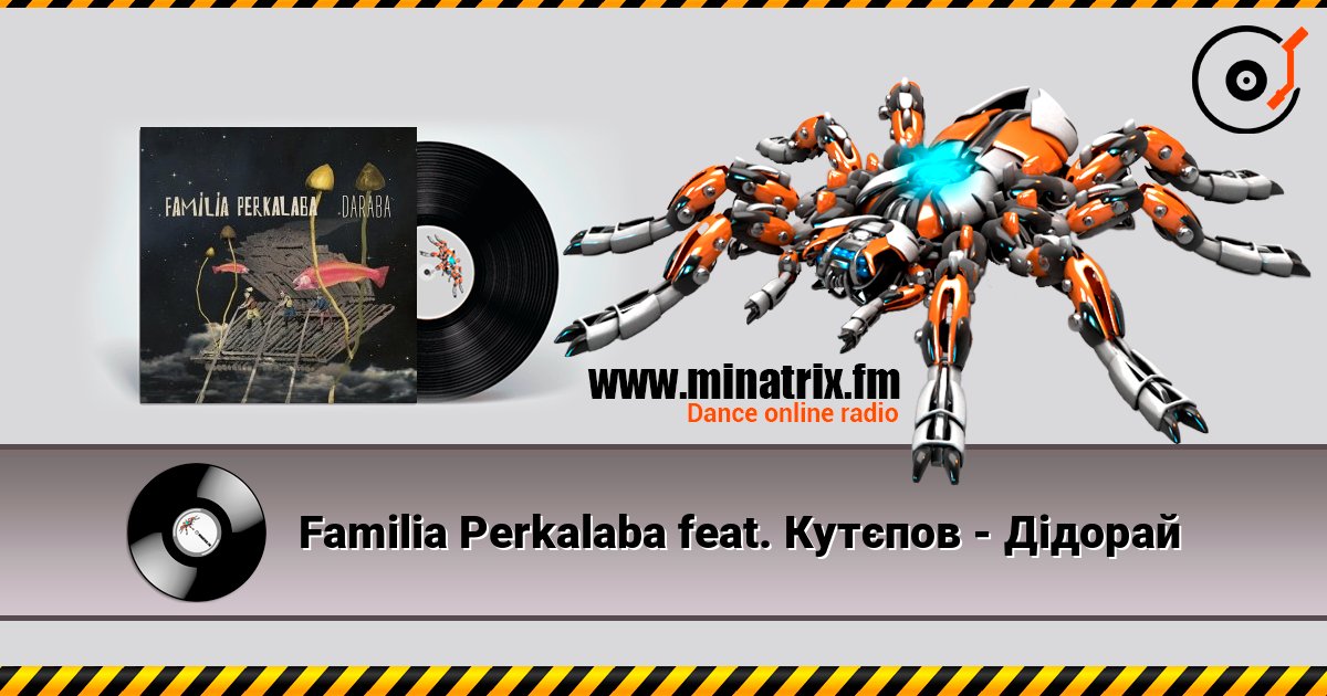 Familia Perkalaba feat. Кутєпов - Дідорай 在线收听高音质 | Minatrix.FM