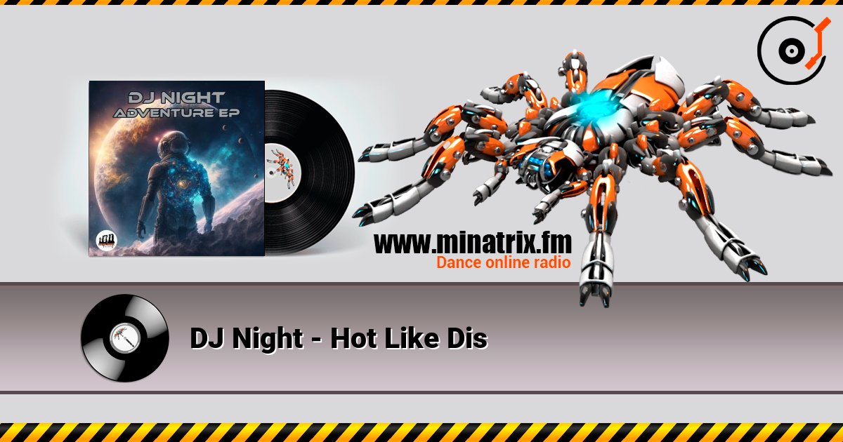 DJ Night - Hot Like Dis écouter en ligne en haute qualité | Minatrix.FM