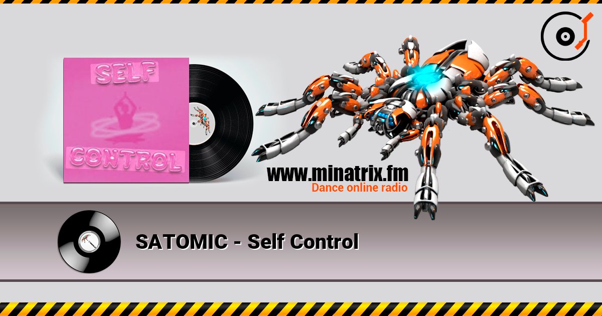 SATOMIC - Self Control écouter en ligne en haute qualité | Minatrix.FM