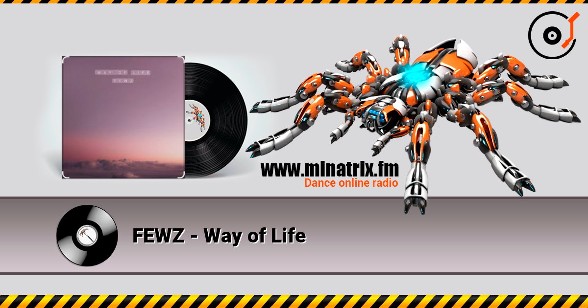 FEWZ - Way of Life слушать онлайн в высоком качестве | Minatrix.FM