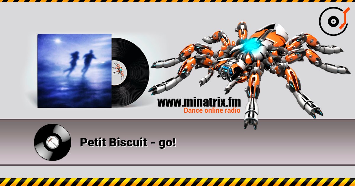 Petit Biscuit - go! слухати онлайн у високій якості | Minatrix.FM