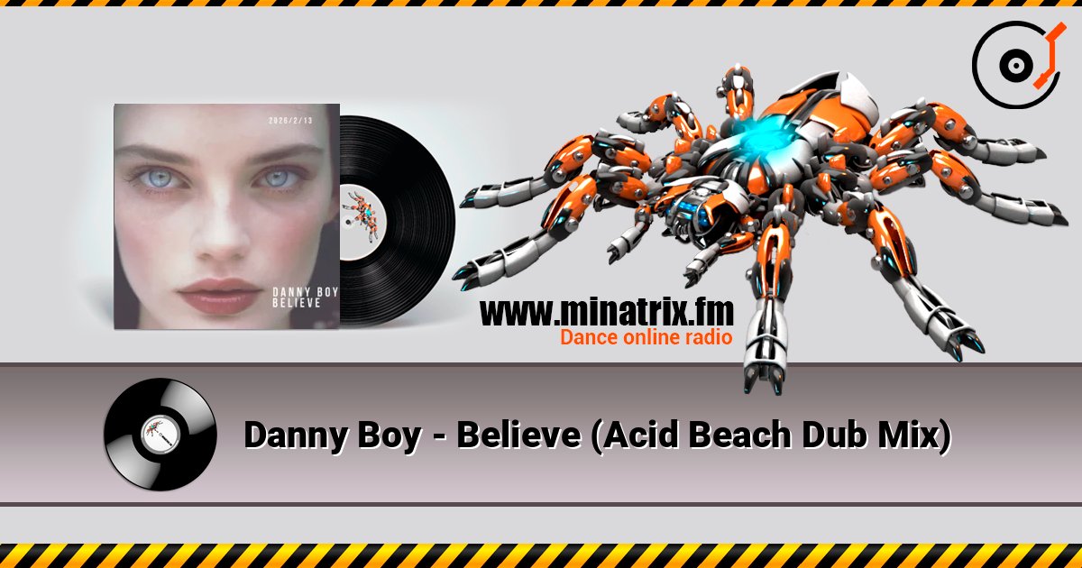 Danny Boy - Believe (Acid Beach Dub Mix) escuchar en línea en alta calidad | Minatrix.FM