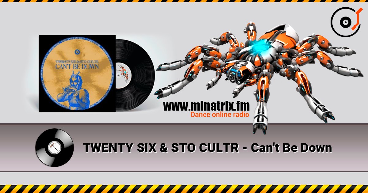 TWENTY SIX & STO CULTR - Can't Be Down слушать онлайн в высоком качестве | Minatrix.FM