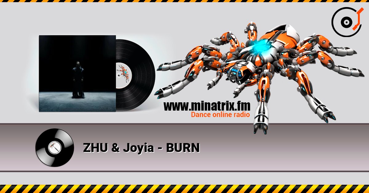 ZHU & Joyia - BURN 在线收听高音质 | Minatrix.FM