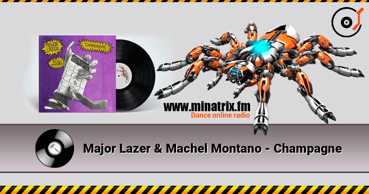 Major Lazer & Machel Montano - Champagne слухати онлайн у високій якості | Minatrix.FM