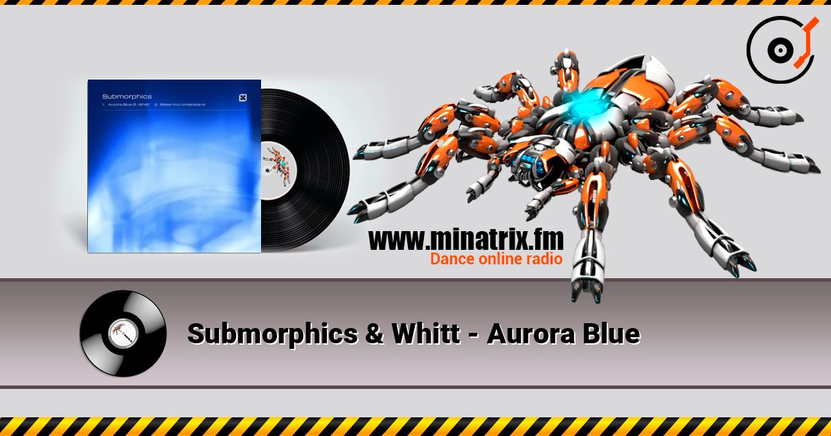 Submorphics & Whitt - Aurora Blue слушать онлайн в высоком качестве | Minatrix.FM
