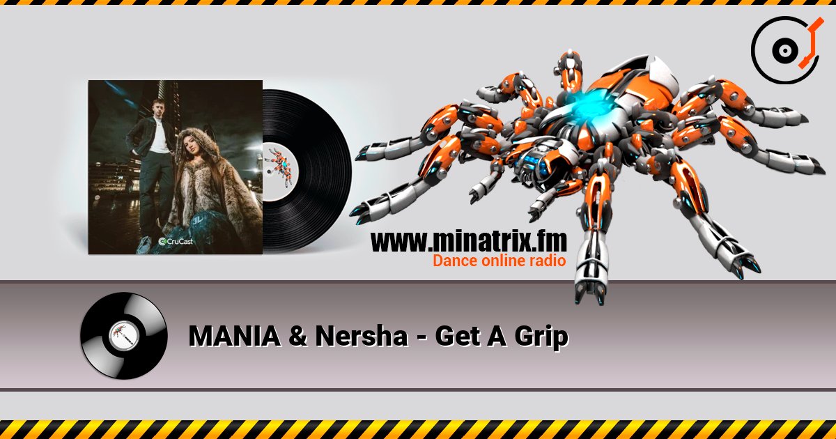 MANIA & Nersha - Get A Grip слушать онлайн в высоком качестве | Minatrix.FM