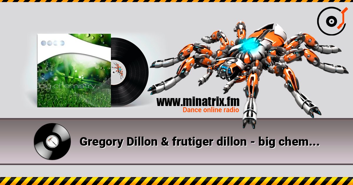 Gregory Dillon & frutiger dillon - big chemistry ♡ online in hoher Qualität hören | Minatrix.FM