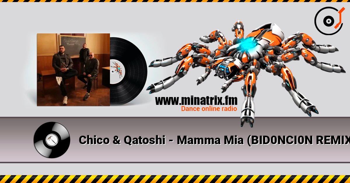Chico & Qatoshi - Mamma Mia (BID0NCI0N REMIX) escuchar en línea en alta calidad | Minatrix.FM