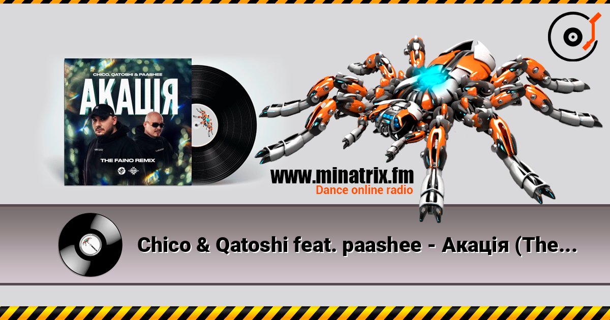 Chico & Qatoshi feat. paashee - Акація (The Faino Remix) listen online in high quality | Minatrix.FM