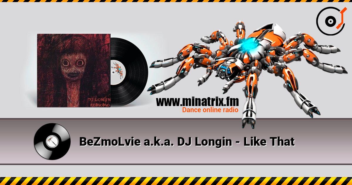BeZmoLvie a.k.a. DJ Longin - Like That слушать онлайн в высоком качестве | Minatrix.FM