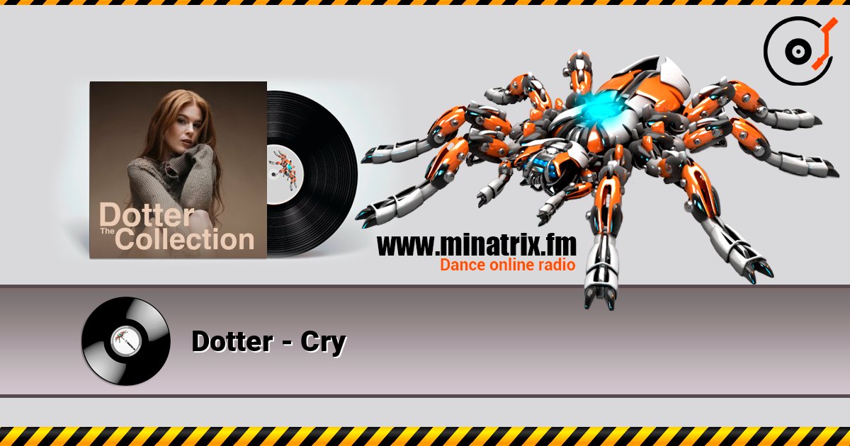 Dotter - Cry escuchar en línea en alta calidad | Minatrix.FM