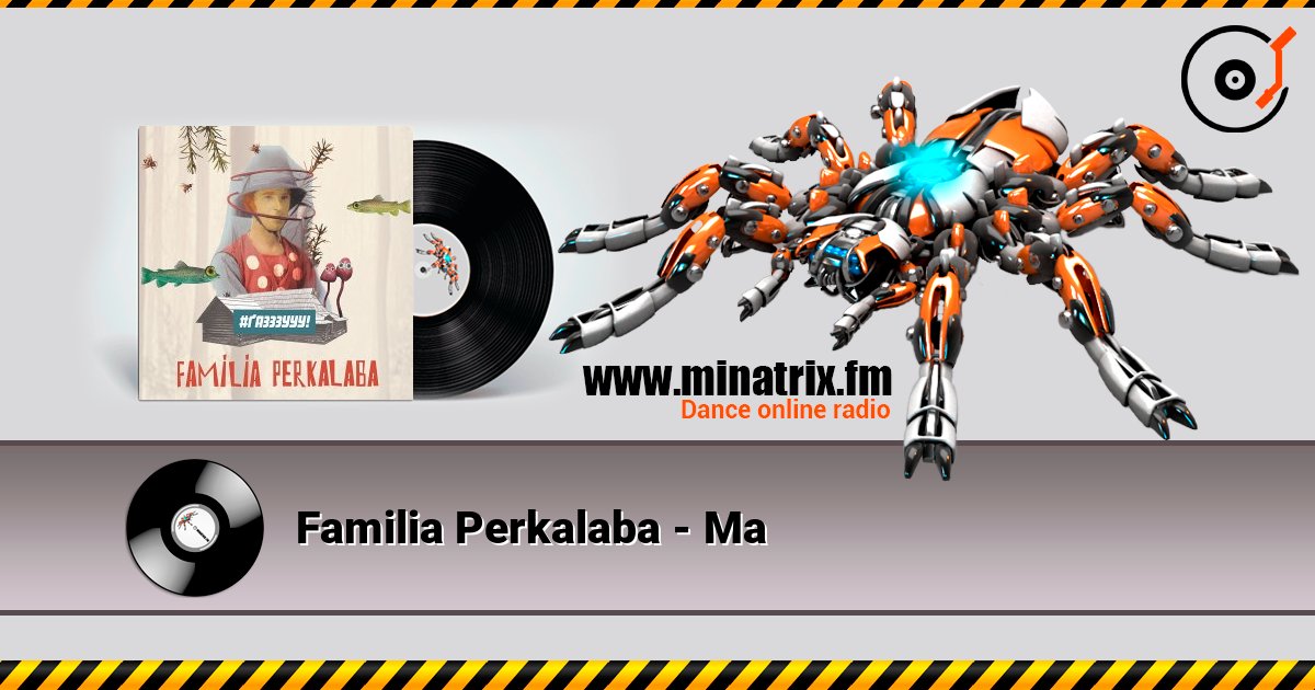 Familia Perkalaba - Ма 在线收听高音质 | Minatrix.FM