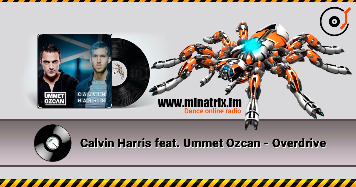 Calvin Harris feat. Ummet Ozcan - Overdrive слухати онлайн у високій якості | Minatrix.FM