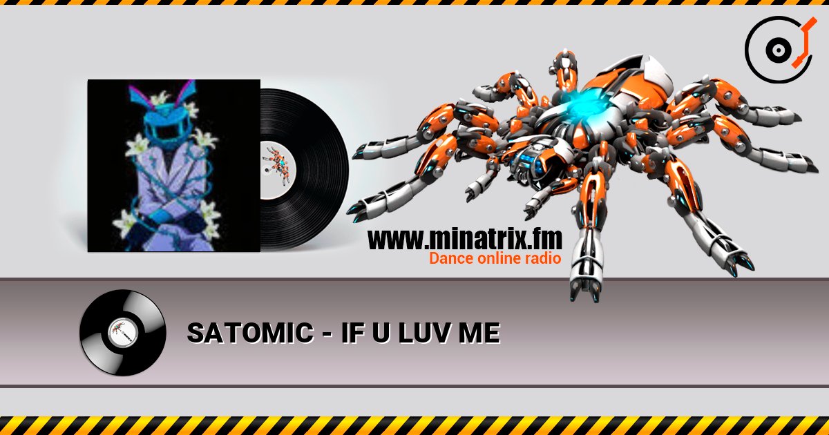 SATOMIC - IF U LUV ME слушать онлайн в высоком качестве | Minatrix.FM