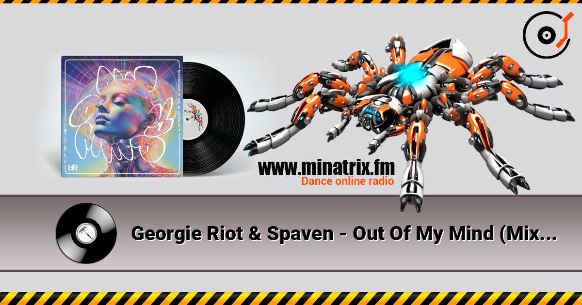 Georgie Riot & Spaven - Out Of My Mind (Mixed) online in hoher Qualität hören | Minatrix.FM