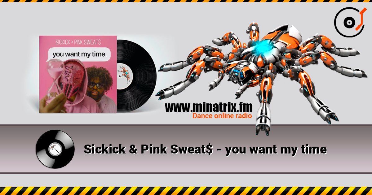 Sickick & Pink Sweat$ - you want my time 在线收听高音质 | Minatrix.FM