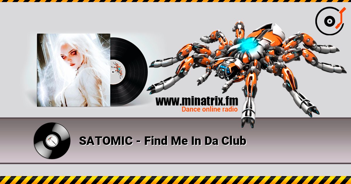 SATOMIC - Find Me In Da Club online in hoher Qualität hören | Minatrix.FM