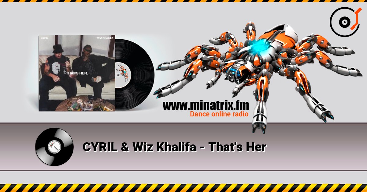 CYRIL & Wiz Khalifa - That's Her écouter en ligne en haute qualité | Minatrix.FM