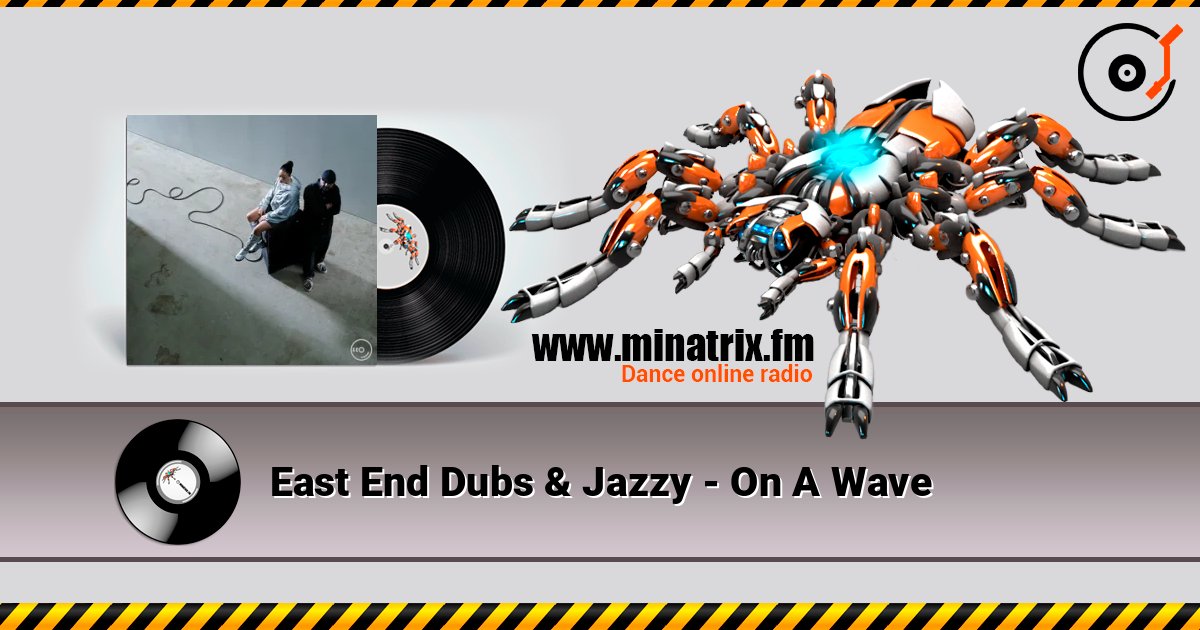 East End Dubs & Jazzy - On A Wave 在线收听高音质 | Minatrix.FM