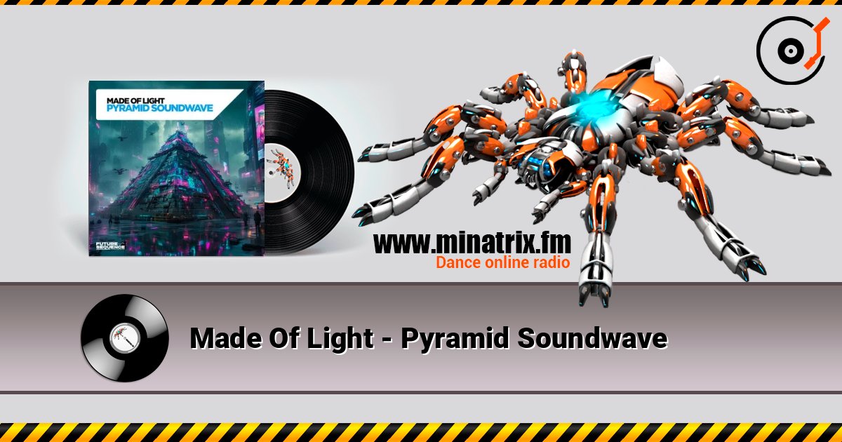 Made Of Light - Pyramid Soundwave слухати онлайн у високій якості | Minatrix.FM