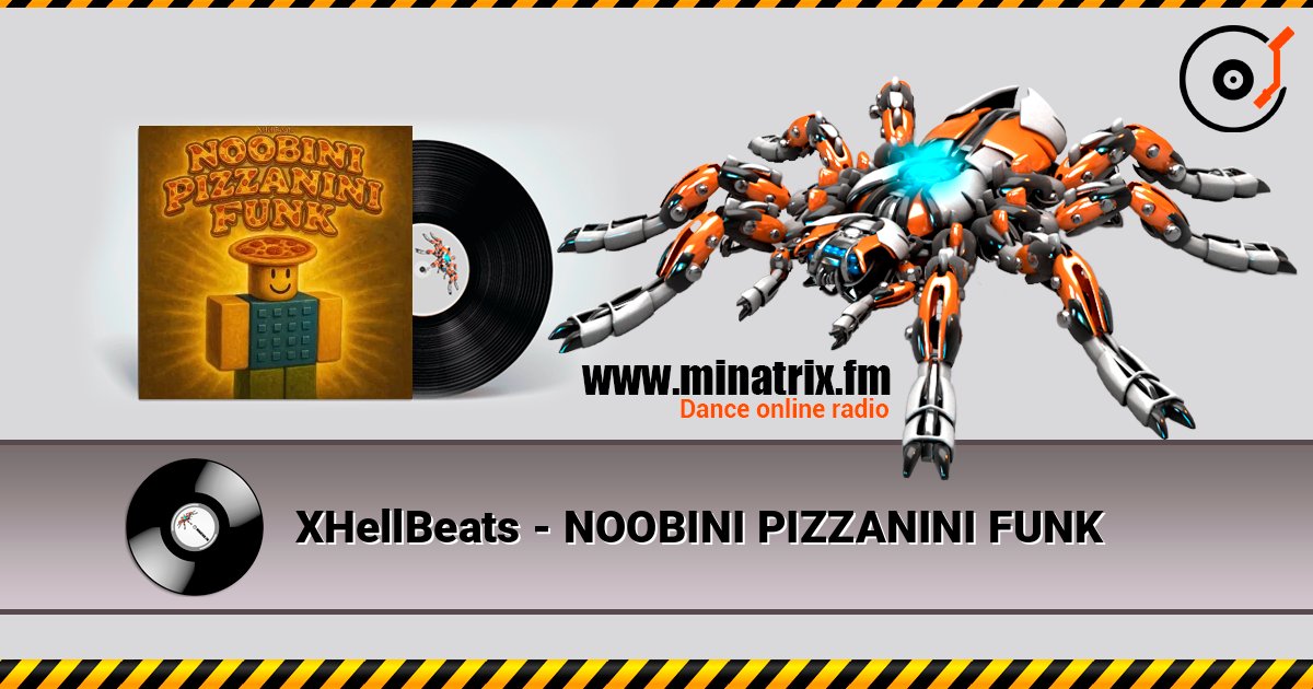 XHellBeats - NOOBINI PIZZANINI FUNK слушать онлайн в высоком качестве | Minatrix.FM