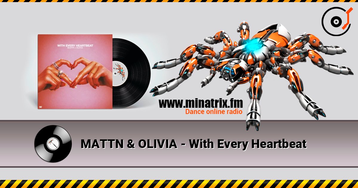 MATTN & OLIVIA - With Every Heartbeat 在线收听高音质 | Minatrix.FM