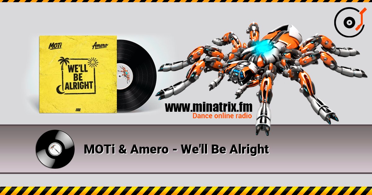 MOTi & Amero - We'll Be Alright 在线收听高音质 | Minatrix.FM