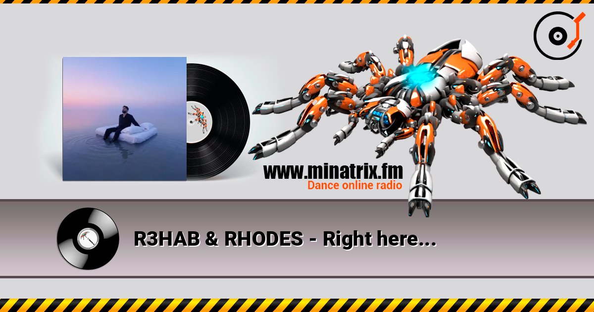 R3HAB & RHODES - Right here... слухати онлайн у високій якості | Minatrix.FM